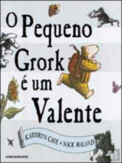 O Pequeno Grork é Um Valente (Portuguese Edition) Kathryn Cave book