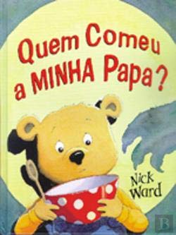Quem Comeu a Minha Papa? (Portuguese Edition) Nick Ward book