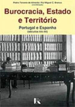 Burocracia, Estado e Território (Portuguese Edition) Rui Miguel Carvalhinho Branco e Pedro Tavares de Almeida book