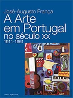 A Arte em Portugal no Século XX 1911-1961 (Portuguese Edition) José-Augusto França book