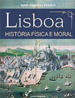 Lisboa História Física e Moral (Portuguese Edition) José-Augusto França book