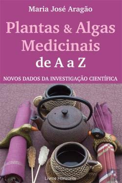 Plantas & Algas Medicionais de A a Z (Portuguese Edition) Maria João Aragão book