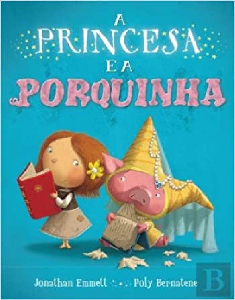 A Princesa e a Porquinha (Portuguese Edition) Poly Bernatene e M. Santos Correia book