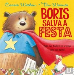 Boris Salva a Festa (Portuguese Edition) Carrie Weston e Tim Warnes book