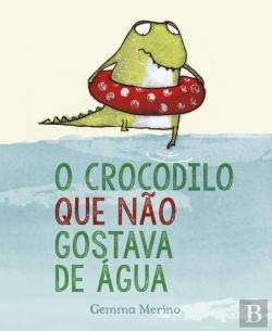 O Crocodilo que Não Gostava de Água (Portuguese Edition) Gemma Merino Books