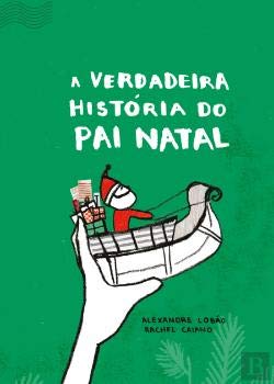A Verdadeira História do Pai Natal (Portuguese Edition) Alexandre Santos Lobao book