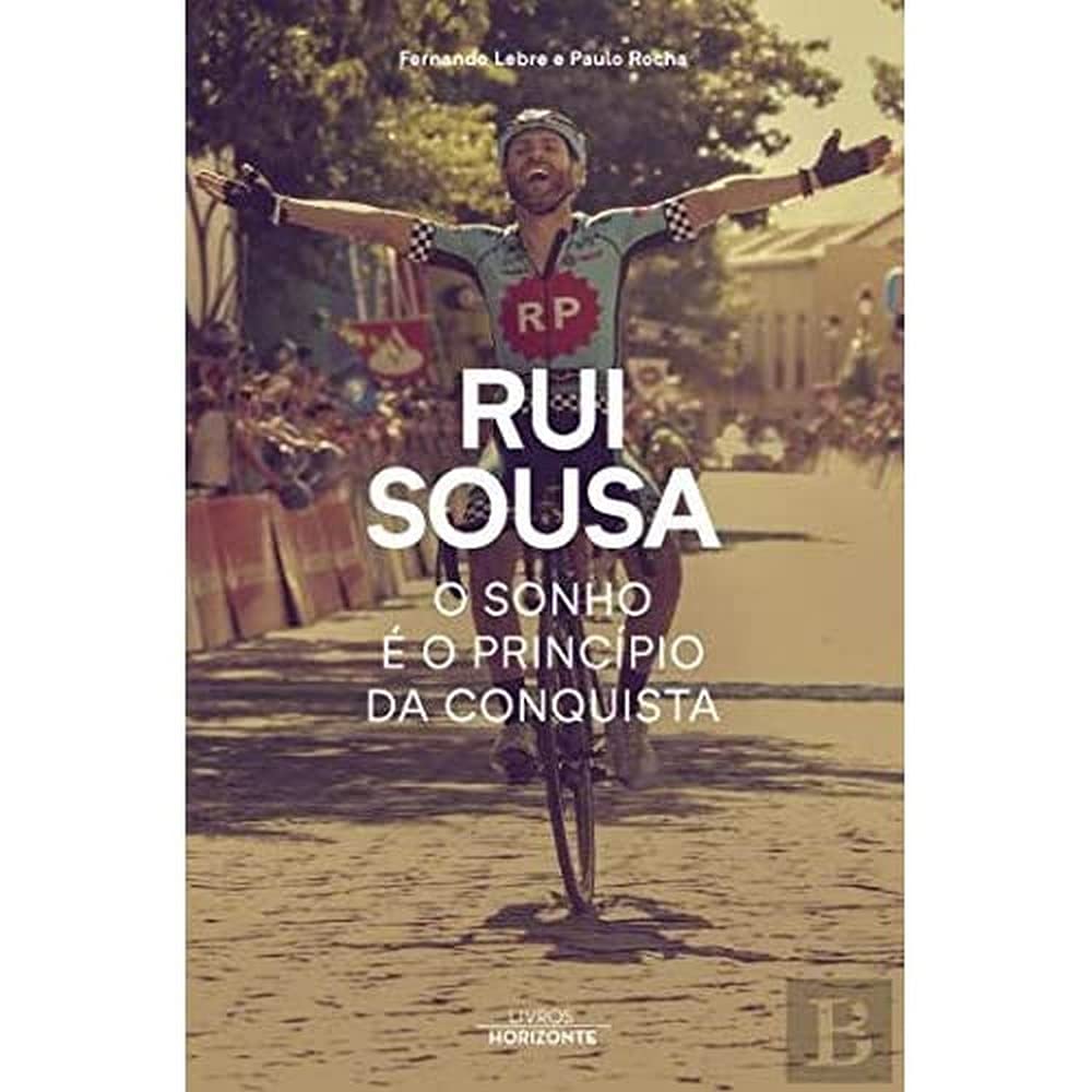 Rui Sousa o Sonho é o Princípio da Conquista (Portuguese Edition) Fernando Lebre Books