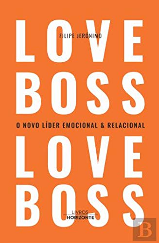 Love Boss o Novo Líder Emocional e Relacional (Portuguese Edition) book