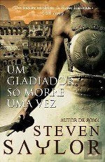 Um Gladiador só Morre Uma Vez (Portuguese Edition) Steven Saylor Books