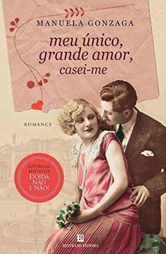 Meu Único Grande Amor: Casei-me (Portuguese Edition) Manuela Gonzaga book
