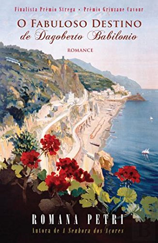 O Fabuloso Destino de Dagoberto Babilónio (Portuguese Edition) Romana Petri book