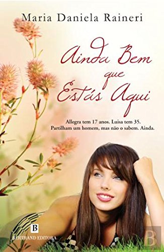 Ainda Bem Que Estás Aqui (Portuguese Edition) Maria Daniela Raineri book