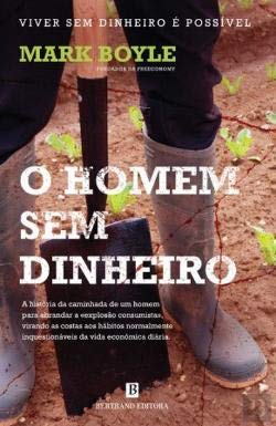 O Homem Sem Dinheiro (Portuguese Edition) Mark Boyle Books