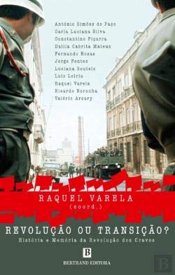 Revolução ou Transição? História e memória da revolução dos cravos (Portuguese Edition) Raquel Varela book