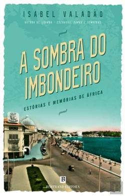 A sombra do imbondeirdo - Estórias e memórias de África Isabel Valadão and Bertrand Editora book