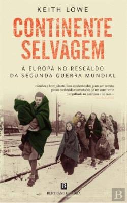 Continente Selvagem A Europa no Rescaldo da Segunda Guerra Mundial (Portuguese Edition) Keith Lowe book