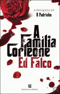 A Família Corleone A Prequela de O Padrinho (Portuguese Edition) Ed Falco book