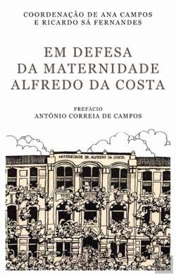 Em Defesa da Maternidade Alfredo da Costa (Portuguese Edition) Ana Campos , Ricardo Sá Fernandes Books