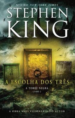 A Escolha dos Três - Série A Torre Negra - Livro 2 (Portuguese Edition) Stephen King book