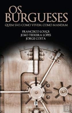Os Burgueses (Portuguese Edition) Francisco Louçã , Jorge Costa , João Teixeira Lopes book