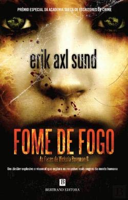 Fome de Fogo As Faces de Victoria Bergman - Livro II (Portuguese Edition) Erik Axl Sund Books