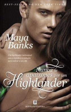 Nunca Te Apaixones por Um Highlander Trilogia dos McCabe - Livro III (Portuguese Edition) Maya Banks book