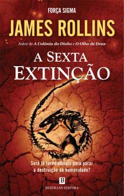 A Sexta Extinção (Portuguese Edition) James Rollins Books