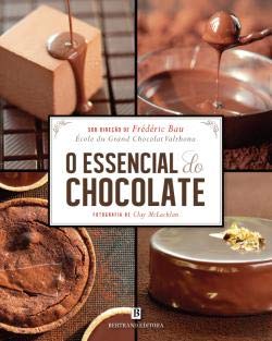O Essencial do Chocolate (Portuguese Edition) Frédéric Bau book