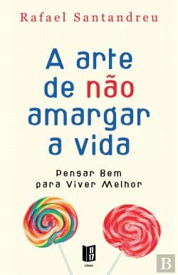 A Arte de não Amargar a Vida (Portuguese Edition) Rafael Santandreu book