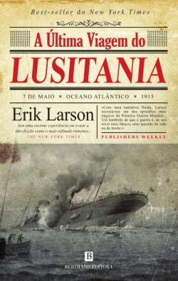 A Última Viagem do Lusitania (Portuguese Edition) Erik Larson Books
