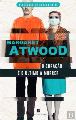 O Coração É o Último a Morrer (Portuguese Edition) Margaret Atwood book