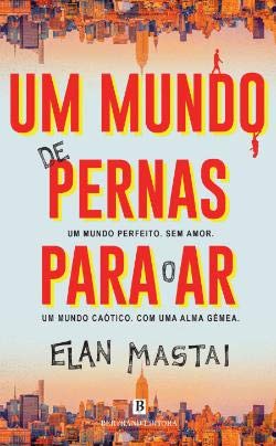 Um Mundo de Pernas para o Ar (Portuguese Edition) Elan Mastai book