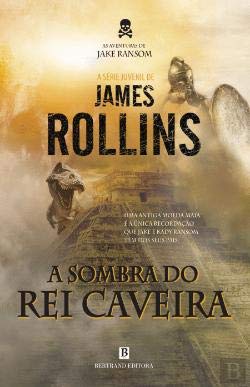 As Aventuras de Jake Ransom - A Sombra do Rei Caveira (Portuguese Edition) James Rollins book