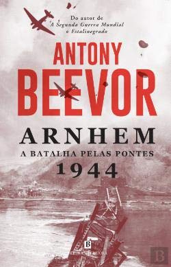 Arnhem 1944 A Batalha pelas Pontes (Portuguese Edition) Antony Beevor book