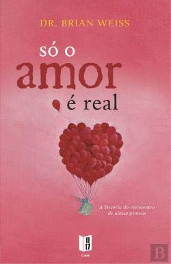 Só o Amor É Real (Portuguese Edition) Brian Weiss book