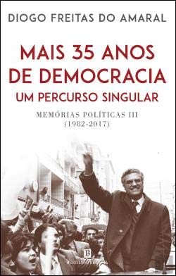 Memórias Políticas III (1982-2017) Mais 35 Anos de Democracia - Um Percurso Singular book