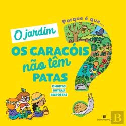 O Jardim - Porque é que... os Caracóis não Têm Patas? (Portuguese Edition) book