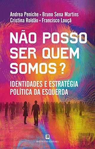 Não Posso Ser Quem Somos? Identidades e Estratégia Política da Esquerda book