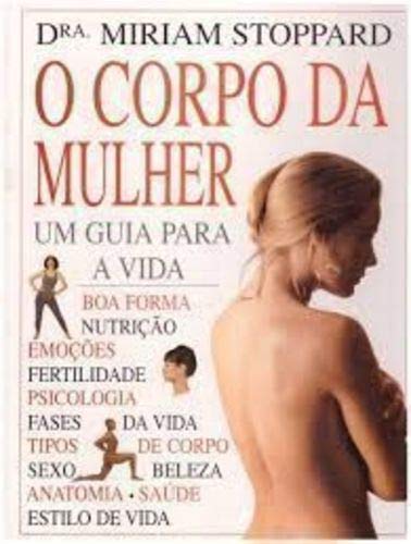 o corpo da mulher um manual para toda vida estilos de vida book