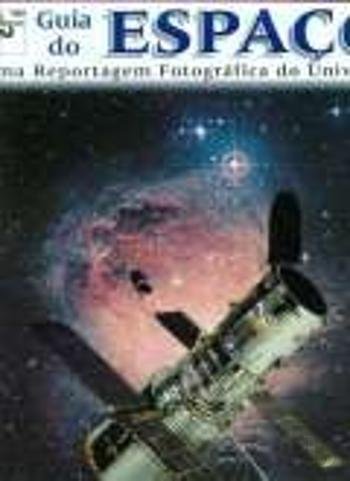 Guia do Espaço Uma Reportagem Fotográfica do Universo (Portuguese Edition) Peter Bond book