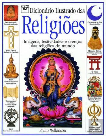 Dicionário Ilustrado das Religiões (Portuguese Edition) Philip Wilkinson book