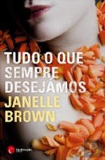Tudo o Que sempre Desejámos (Portuguese Edition) Janelle Brown book