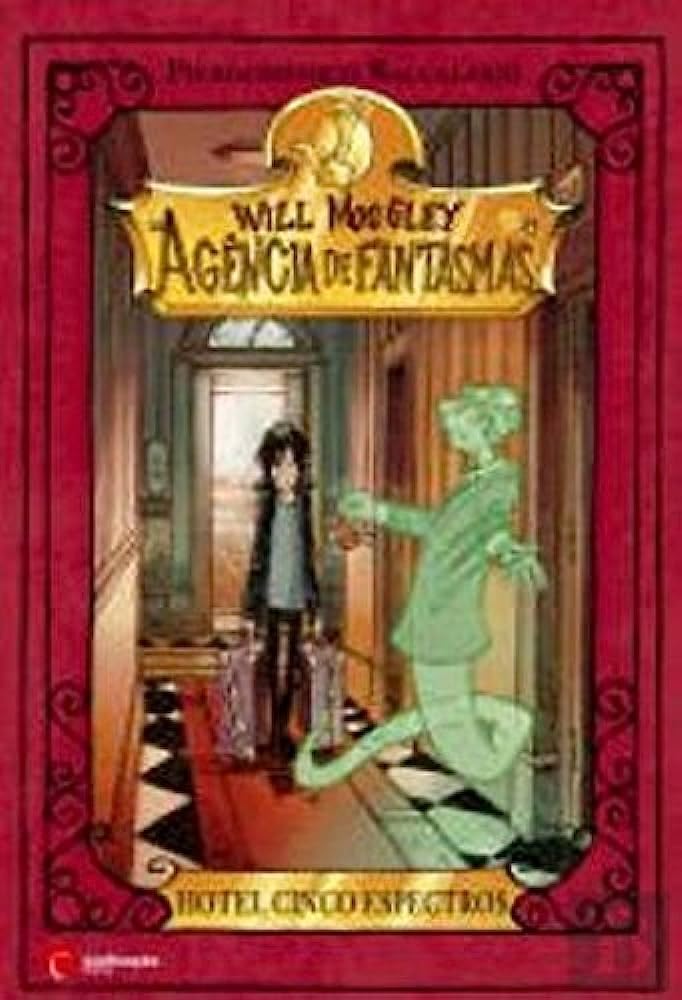 Will Moogley Agência das Fantasmas - Hotel Cinco Espectros Books