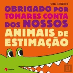Obrigado por Tomares Conta dos Nossos Animais de Estimação (Portuguese Edition) Tim Hopgood Books