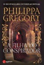 A Filha do Conspirador A Guerra dos Primos - Volume IV (Portuguese Edition) Philippa Gregory book