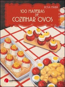 100 Maneiras de Cozinhar Ovos (Portuguese Edition) Rosa Maria book