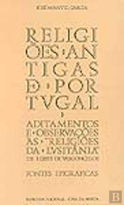 Religioes antigas de Portugal: Aditamentos e observacoes as "Religioes da Lusitania" de J. Leite de Vasconcelos. Fontes Epigraficas (Temas portugueses) (Portuguese Edition) book