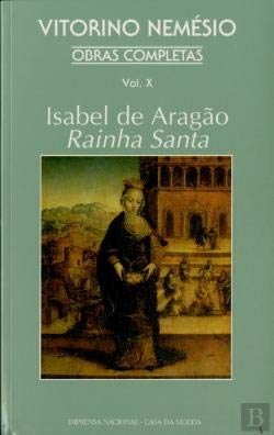 Isabel de Aragao, Rainha Santa (Biblioteca de autores portugueses) (Portuguese Edition) book