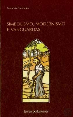 Simbolismo, Modernismo e Vanguardas (Portuguese Edition) Fernando Guimarães Books