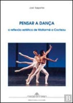 Pensar a Dança A reflexão estética de Mallarmé a Cocteau (Portuguese Edition) José Sasportes Books